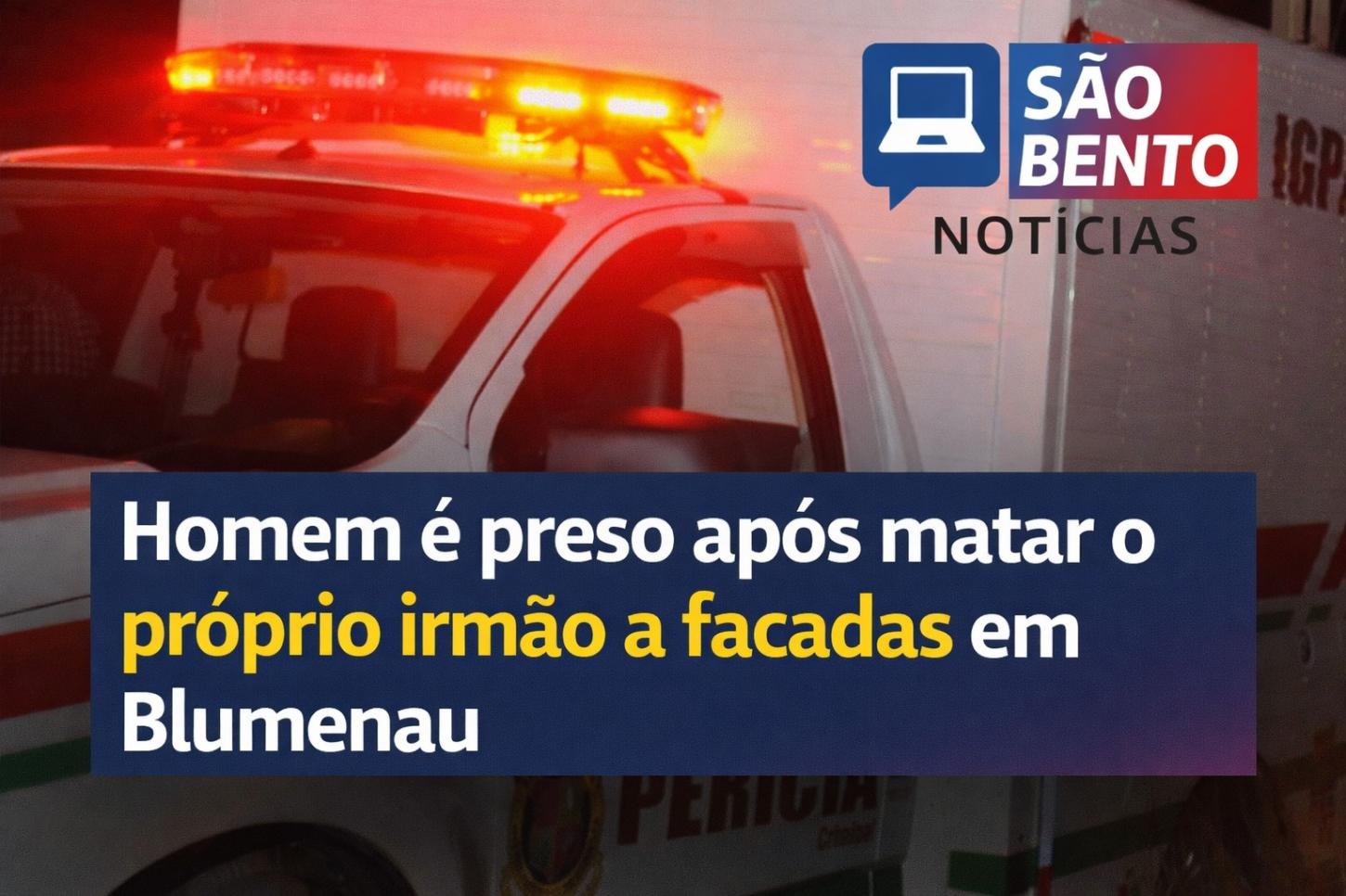 Homem é preso após matar o próprio irmão a facadas em Blumenau